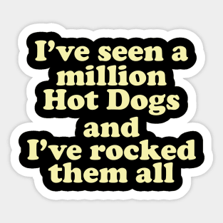 I've Seen a Million Hot Dogs Sticker